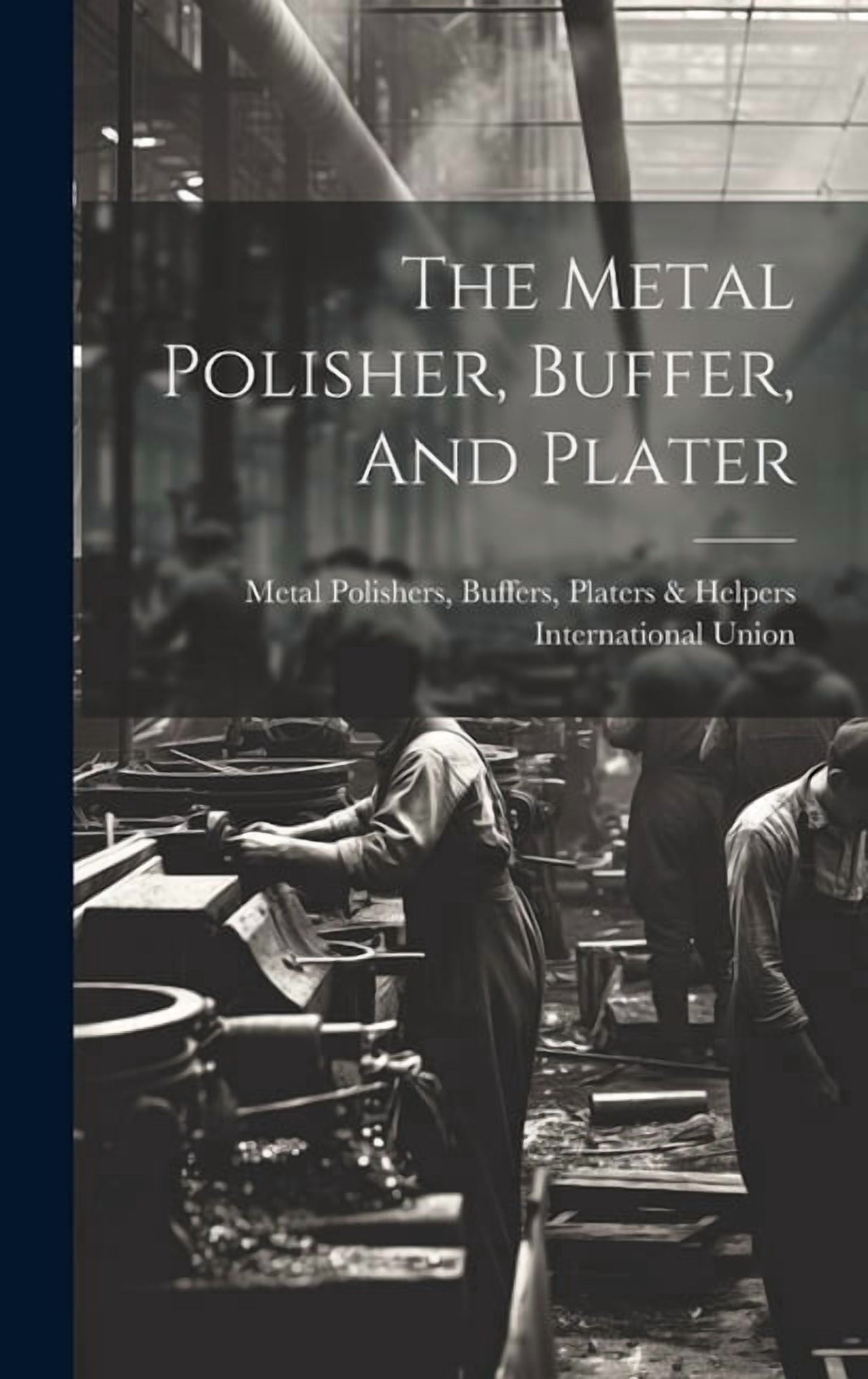 The Metal Polisher, Buffer, And Plater