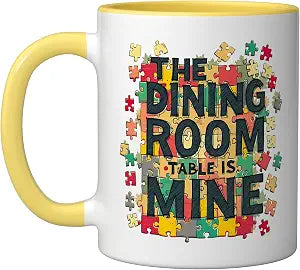 The Dining Room Table Is Mine Puzzle Lover Ceramic Mug, Yellow/White, 11oz