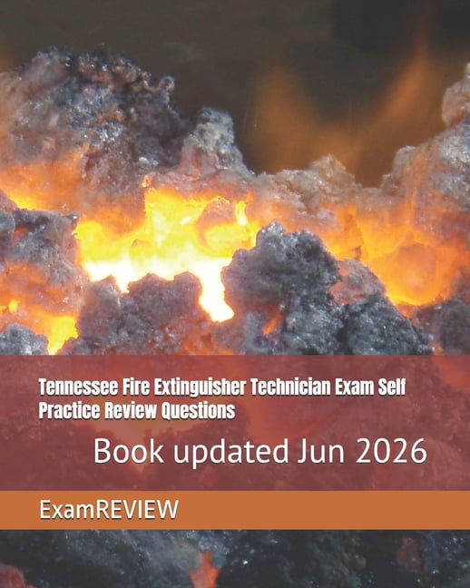Tennessee Fire Extinguisher Technician Exam Self Practice Review Questions, (Paperback)
