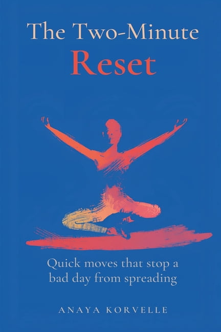 The Two-Minute Reset: Quick Moves That Stop a Bad Day from Spreading, (Paperback)
